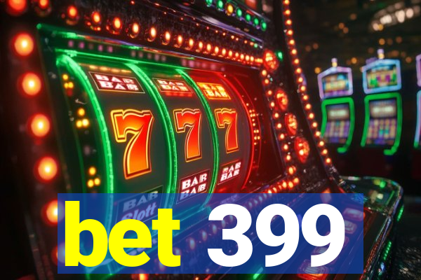 bet 399